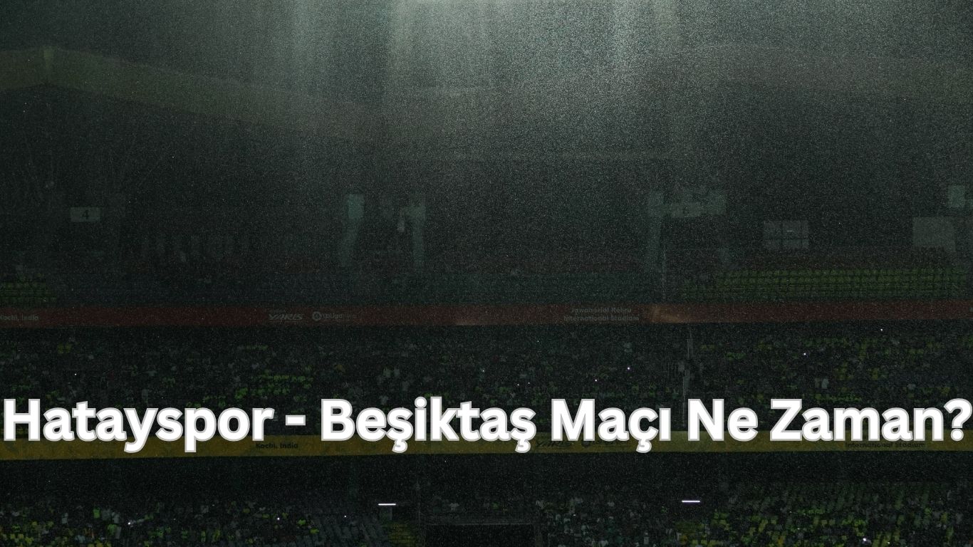 hatayspor besiktas maci ne zaman