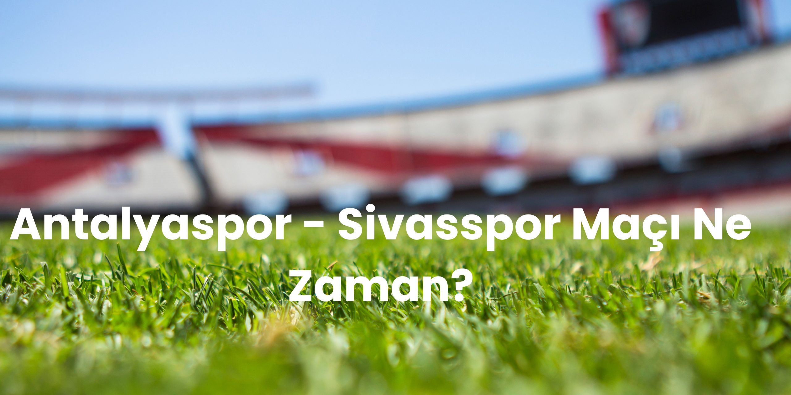 Antalyaspor Sivasspor Maci Ne Zaman scaled