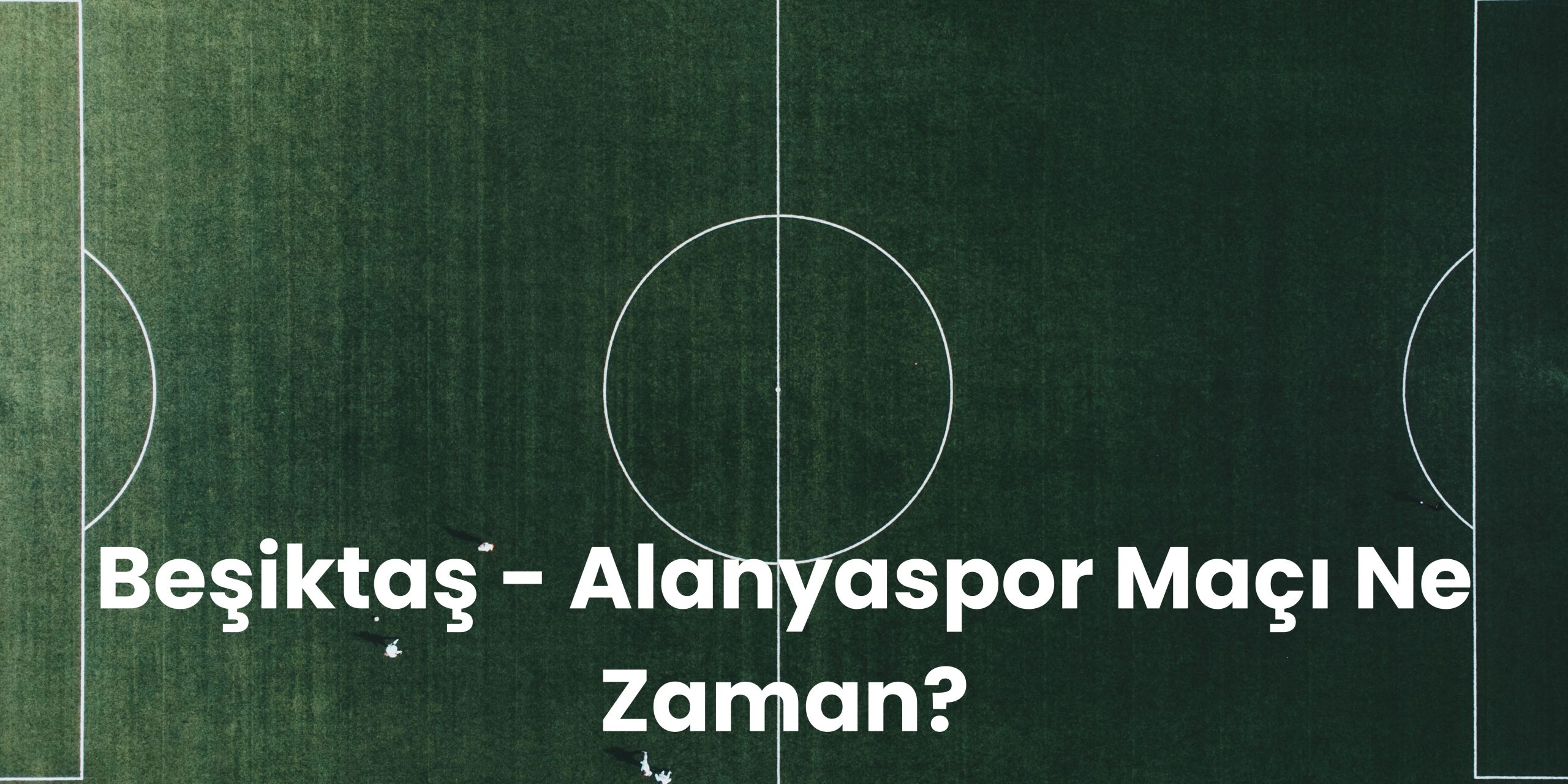 Besiktas Alanyaspor Maci Ne Zaman scaled