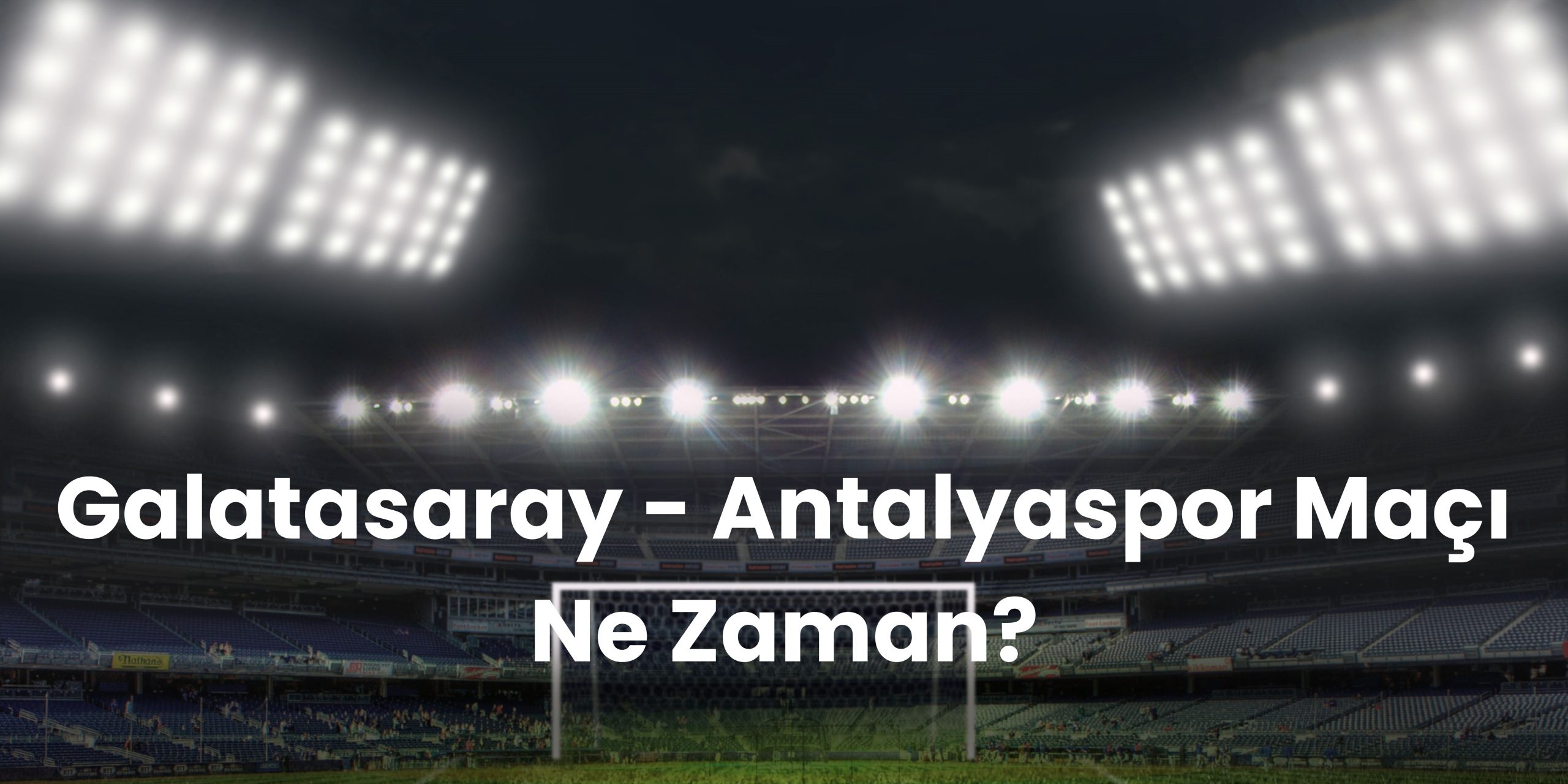 Galatasaray Antalyaspor Maci Ne Zaman scaled